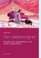 Der Liebesmagnet: Schreibe dein Liebesdrehbuch und werde unwiderstehlich 374314106X Book Cover