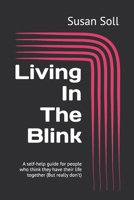 Living In The Blink: A self-help guide for people who think they have their life together (But really don't) B0FGYKMVNG Book Cover