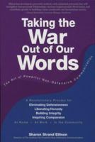 Taking the War Out of Our Words: The Art of Powerful Non-Defensive Communication
