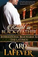 Knight in Black Leather: International Billionaires XI: The Latinos 1945007230 Book Cover