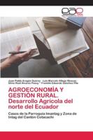 AGROECONOMÍA Y GESTIÓN RURAL. Desarrollo Agrícola del norte del Ecuador 6200423776 Book Cover