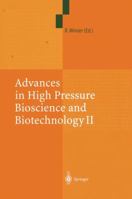 Advances in High Pressure Bioscience and Biotechnology II: Proceedings of the 2nd International Conference on High Pressure Bioscience and Biotechnology, Dortmund, September 16-19, 2002 3642056741 Book Cover