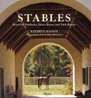 Stables: Beautiful Paddocks, Horse Barns, and Tack Rooms 0847833143 Book Cover