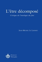L'être décomposé: Critique de l'ontologie du fini (HR.HERM.PHILO.) (French Edition) 2705668527 Book Cover