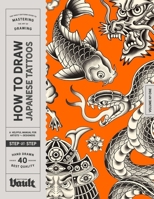 How to Draw Japanese Tattoos: A Step-By-Step Guide to Drawing Traditional Japanese Tattoo Designs for Beginners and Experienced Artists 1922966630 Book Cover
