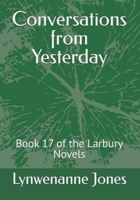 Conversations from Yesterday: Book 17 of the Larbury Novels B0HGB1B2LP Book Cover