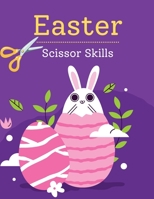 Easter Scissor Skills: Easter Activity Book for Toddlers to Practice Motor Skills B08YQR6BVH Book Cover