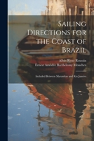 Sailing Directions for the Coast of Brazil: Included Between Maranhao and Rio Janeiro 1021647535 Book Cover