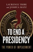 To End a Presidency 1541644891 Book Cover