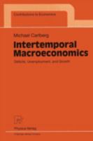 Intertemporal Macroeconomics: Deficits, Unemployment, and Growth (Contributions to Economics) 3790810967 Book Cover