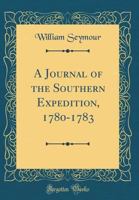 A Journal of the Southern Expedition, 1780-1783 (Classic Reprint) 0266532063 Book Cover