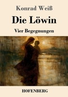 Die Löwin: Vier Begegnungen (German Edition) 3743754142 Book Cover