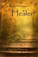 Legends of the Swamps: Healer 149274512X Book Cover