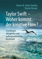 Taylor Swift - Woher kommt der kreative Flow?: Grundlagen alltäglicher und außergewöhnlicher Kreativität (German Edition) 3658518324 Book Cover