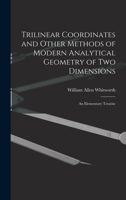 Trilinear Coordinates and Other Methods of Modern Analytical Geometry of Two Dimensions: An Elementary Treatise 1017645787 Book Cover