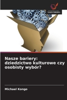 Nasze bariery: dziedzictwo kulturowe czy osobisty wybór? 6209063810 Book Cover
