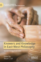 Knowers and Knowledge in East-West Philosophy: Epistemology Extended 3030793486 Book Cover