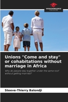 Unions "Come and stay" or cohabitations without marriage in Africa: Why do people stay together under the same roof without getting married? 620596807X Book Cover