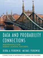 Data Analysis and Probability Connections: Mathematics for Middle School Teachers (Connections in Mathematics Course for Teachers) 0131449222 Book Cover