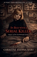 In Bed With a Serial Killer (The Psychotherapist Series.) B0GM3FT867 Book Cover