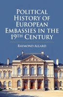 Political History of European Embassies in the 19th Century B0GH2L5N64 Book Cover