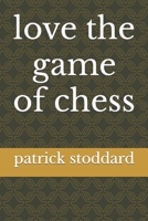 love the game of chess B08Y5HRPYR Book Cover