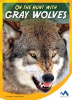 On the Hunt with Gray Wolves 1634074505 Book Cover