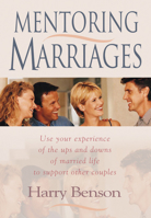 Mentoring Marriages: Use Your Experience of the Ups and Downs of Married Life to Support Other Couples 1854246992 Book Cover