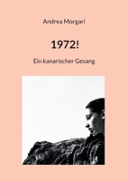 1972!: Ein kanarischer Gesang 3756216446 Book Cover