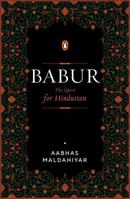Babur : The Quest for Hindustan 0670099554 Book Cover