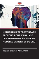 Méthodes d'Apprentissage Profond Pour l'Analyse Des Sentiments À l'Aide de Modèles de Bert Et de Gru (French Edition) 6208209986 Book Cover
