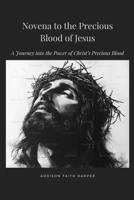 Novena to the Precious Blood of Jesus: A Journey into the Power of Christ’s Precious Blood B0FCDMKMT7 Book Cover