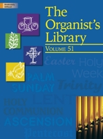 The Organist's Library, Vol. 51 1429126906 Book Cover