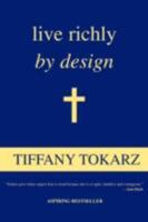 live richly by design: A Christian Approach to Law of Attraction 0595473113 Book Cover