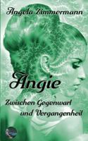 Angie: Zwischen Gegenwart und Vergangenheit 3752862076 Book Cover