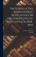 Protokolle Des Verfassungs-Ausschusses Im Oesterreichischen Reichstage 1848-1849 101843027X Book Cover
