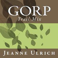 Gorp: Trail Mix 057809620X Book Cover