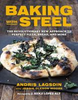 Baking with Steel: The Revolutionary New Approach to Perfect Pizza, Bread, and More 031646578X Book Cover