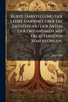 Kurze Darstellung Der Lehre Darwin's Über Die Entstehung Der Arten Der Organismen Mit Erläuternden Bemerkungen... 1271155079 Book Cover