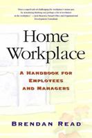 Home Workplace: A Handbook for Employees and Managers 1578203104 Book Cover