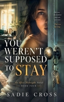You Weren't Supposed to Stay (An After Midnight Novel) B0H3D6DLHZ Book Cover