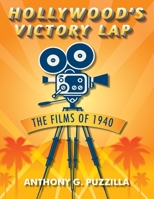 Hollywood's Victory Lap: The Films of 1940 1432734008 Book Cover