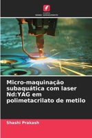 Micro-maquinação subaquática com laser Nd: YAG em polimetacrilato de metilo (Portuguese Edition) 620793251X Book Cover