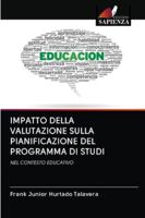 IMPATTO DELLA VALUTAZIONE SULLA PIANIFICAZIONE DEL PROGRAMMA DI STUDI: NEL CONTESTO EDUCATIVO 6200997098 Book Cover