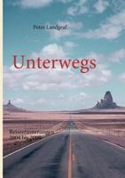 Unterwegs: Reiseerinnerungen 2004 bis 2009 3839133459 Book Cover