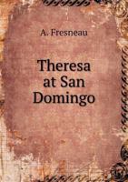 Theresa at San Domingo 5518645961 Book Cover