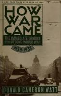 How War Came: The Immediate Origins of the Second World War 039457916X Book Cover