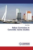 Rebar Corrosion in Concrete: Some studies 6139865891 Book Cover