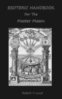 Esoteric Handbook For The Master Mason B08LJXP7FY Book Cover
