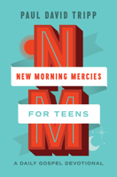 New Morning Mercies for Teens: A Daily Gospel Devotional 1433592363 Book Cover